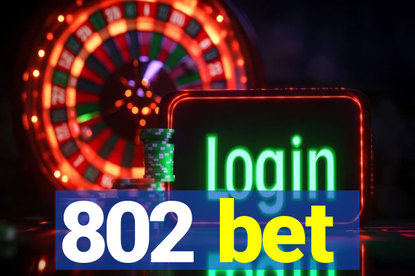 802 bet